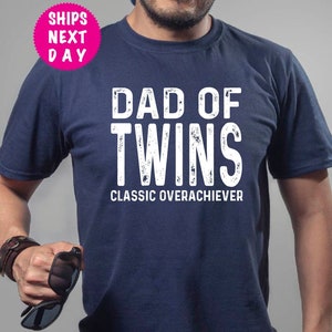 Twins Dad Shirt, Dad of Twins Classic Overachiever Tee, Surprise Pregnancy Gift for Dad Shirt, Fathers Day Twin Dad Tee, Husband Twin Dad