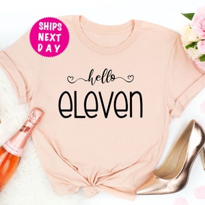Hello Eleven Shirt, Sweet 11 Shirt,  Eleven Birthday Gift, 11 Birthday Gift For Girls, Fabulous Eleven Tee, Eleventh Birthday Tee