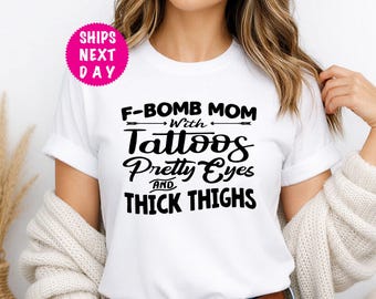 Funny F-Bomb Mom T-Shirt, Tattoos, Sarcastic Gift