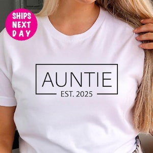 Auntie Est. 2025 Shirts, Promoted To Auntie, Auntie 2025 Shirt, Announcement Shirt, Personalized Tee, Gift For Sister, Gift For Aunt