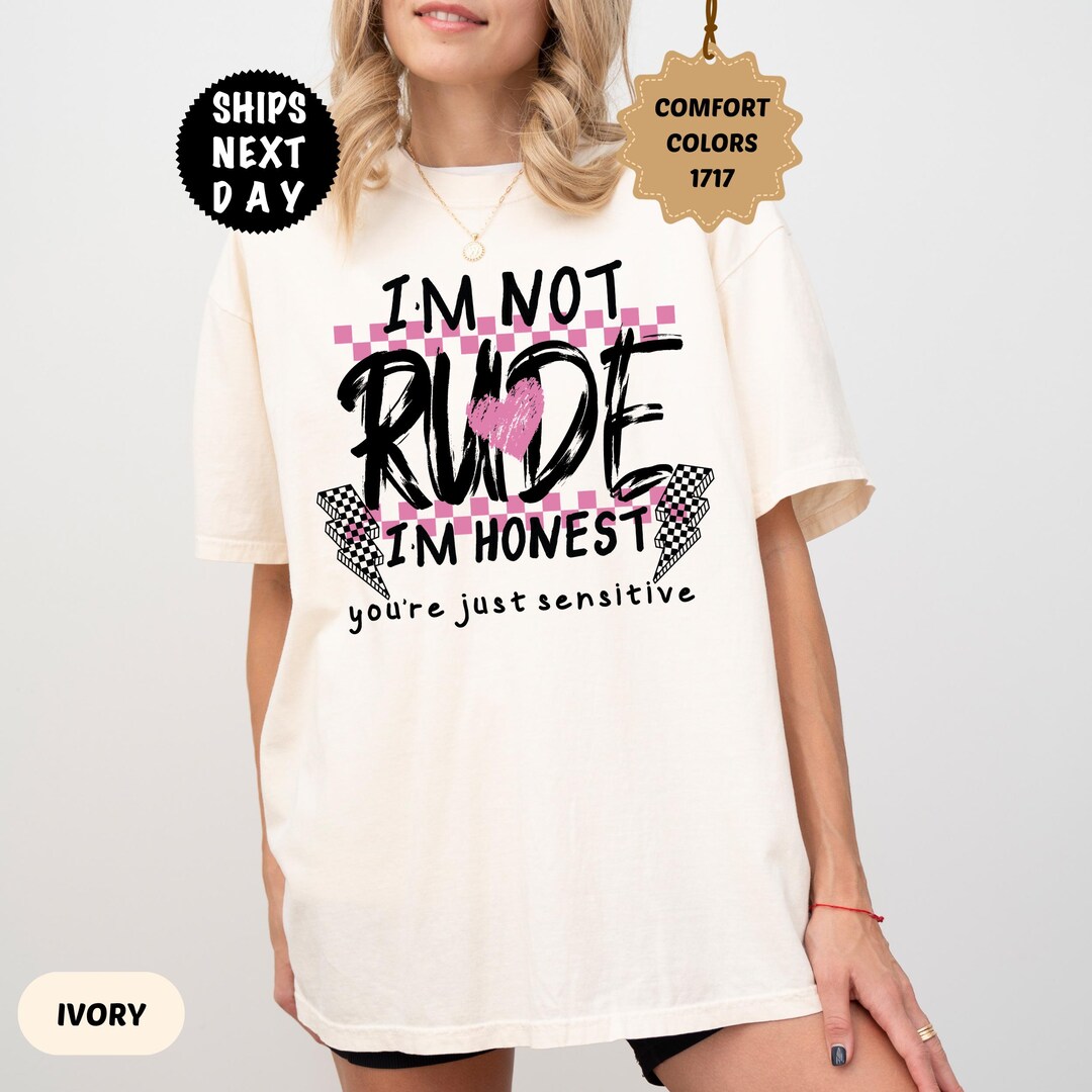 Too Rude Outfit Im Not Rude Graphic Shirt, Comfort Colors Funny Sarcastic Tee, Bold ...
