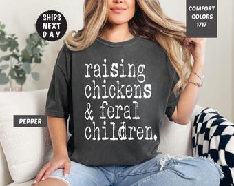 Chemise Funny Farmer Mama : élevage de poules et d'enfants sauvages - Comfort Colors