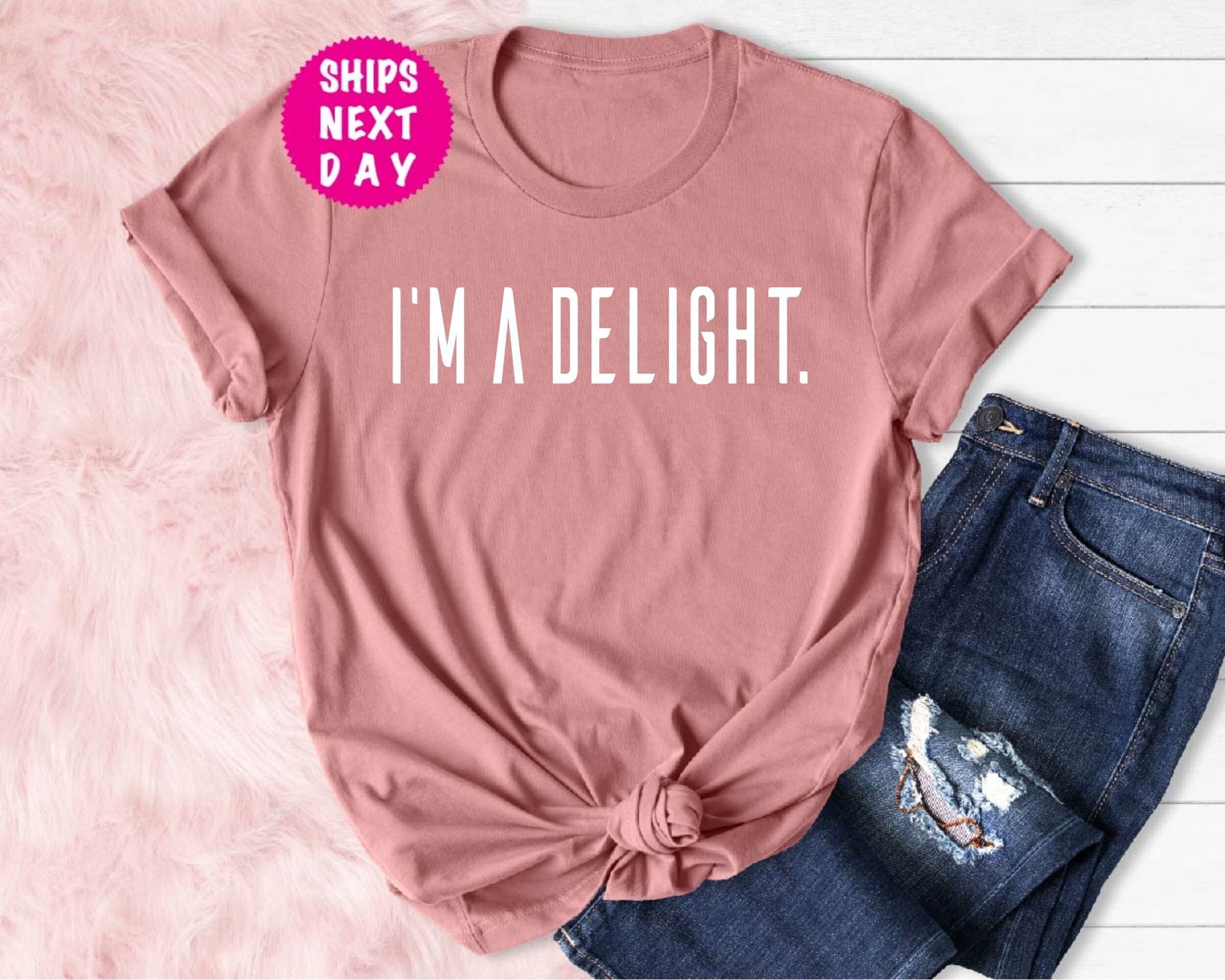 I'm A Delight Shirt Women's Funny Shirt Ladies Etsy Australia