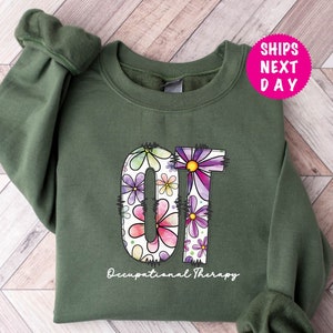 Occupational Therapy Sweatshirt, Floral Occupational Therapist Sweater, OT Gifts, Future OT Therapist, Graduation Gift, OTA Crewneck  Gift