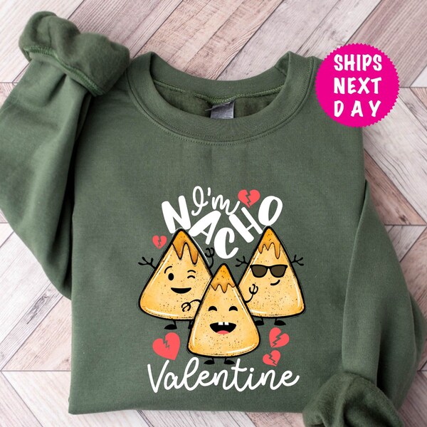 Nacho Valentine Sweatshirt, Valentine Family Sweatshirt, Nacho Lover Valentines Day Crewneck, Valentine Gift Hoodie, Funny Woman Clothing