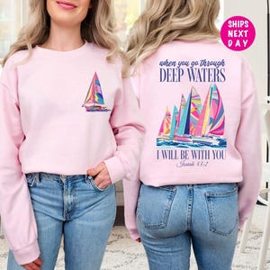 Wenn Sie durch tiefe Gewässer gehen Sweatshirt, christliche Hoodies, Bibel-Vers-Sweatshirt, Glaube Hoodie, Frauen christliche Geschenke, Segelboot Shirt