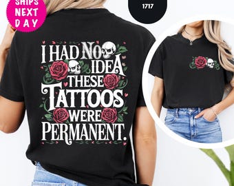 Comfort Colors I Had No Idea These Tattoos Were Permanent Shirt, Funny Skeleton Tshirt