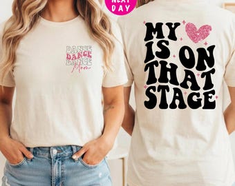 Dance Mom Shirt: My Heart is on That Stage Sweatshirt