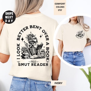 Comfort Colors® Smut Bookish Shirt, I Look Better Bent Over A Book Shirt, Spicy Book Gift, Gift for Book Lover, Funny Smut Book Lover Shirt