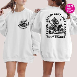 Smut Reader Sweatshirt, I Look Better Bent Over A Book Hoodie, Spicy Book Gift, Gift for Book Lover, Funny Smut Book Lover Shirt Smut Hoodie