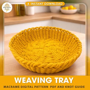 May include: A woven yellow macrame tray with a braided edge. The tray is round and sits on a light-colored wooden surface. Text at the bottom reads "WEAVING TRAY" and "MACRAME DIGITAL PATTERN PDF AND KNOT GUIDE".