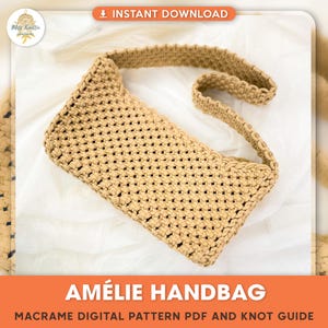 May include: A beige crocheted handbag with a long strap. The handbag is called "Amélie Handbag" and is a macrame digital pattern PDF and knot guide.