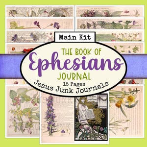May include: A journal kit featuring botanical illustrations and the text "The Book of Ephesians Journal." The design includes floral accents and the words "Jesus Junk Journals" and "15 Pages."