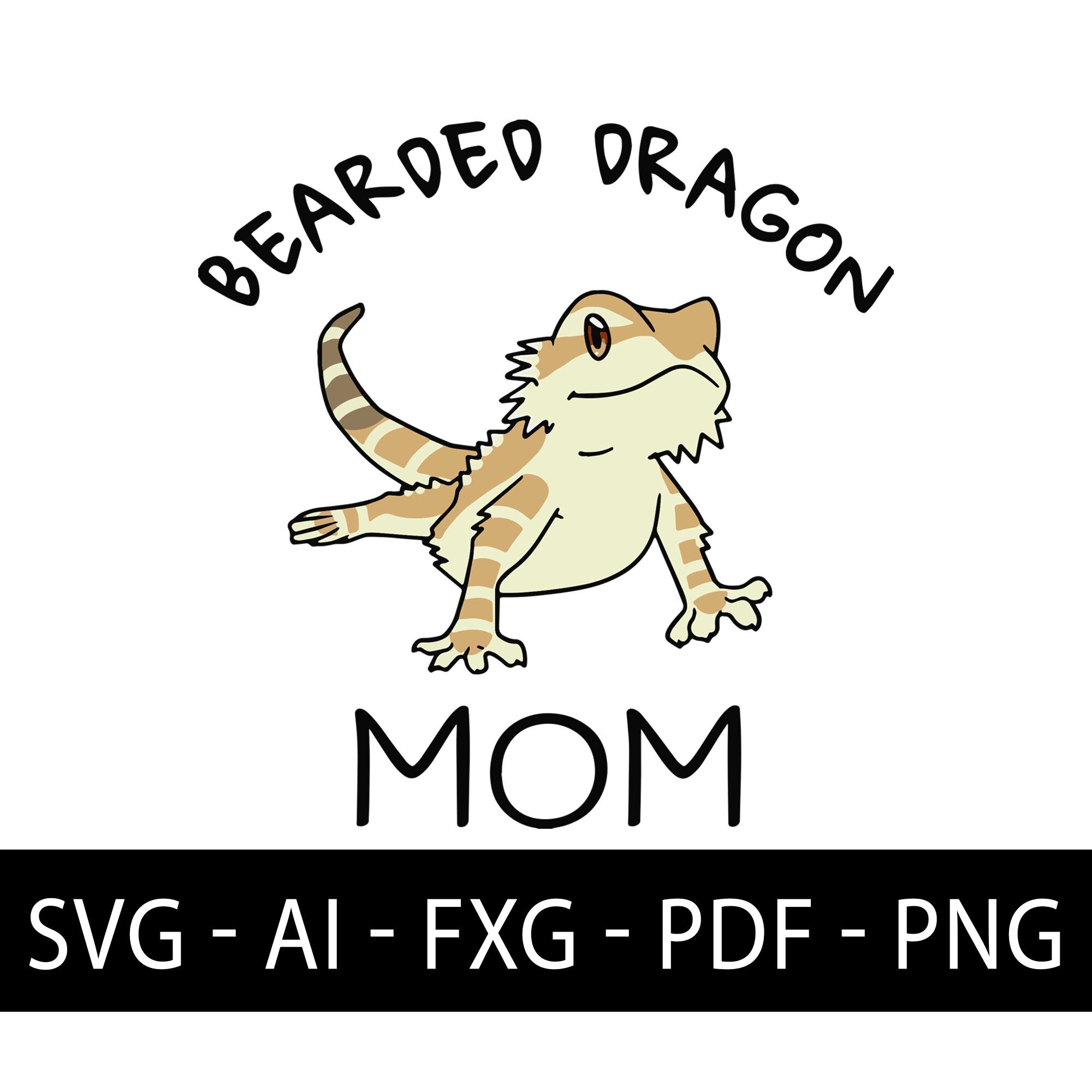 Bearded Dragon Svg For Mom Funny Mother Day T Svg Cut Etsy 