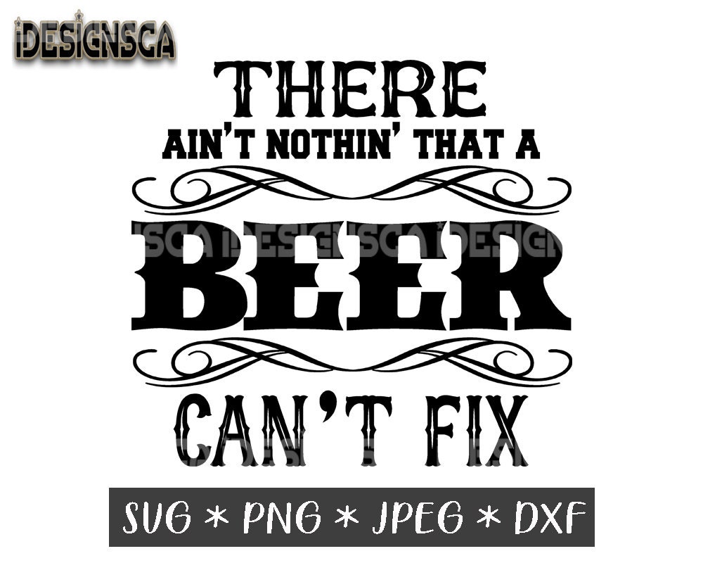 Ain't nothin a beer can't fix Svg Beer Svg Thomas Etsy