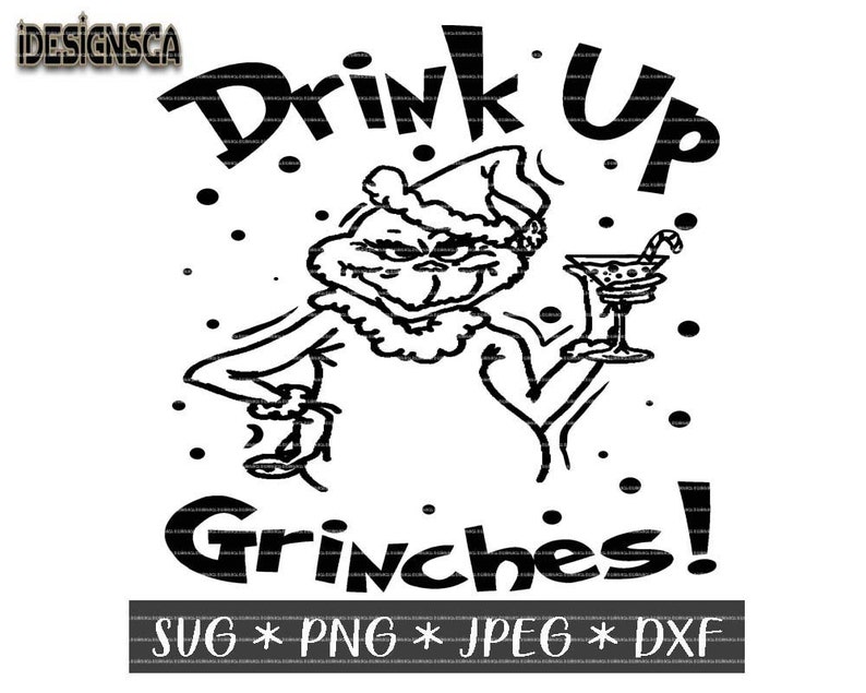 Drink up Grinches Svg Png Jpeg Dxf cut files instant Etsy