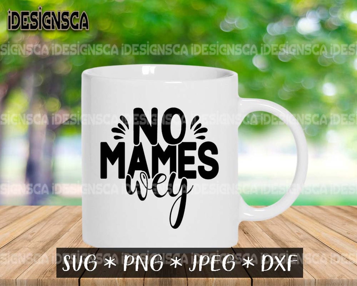 No Mames Wey svg Spanish Quote svg No way svg Chingona svg Etsy