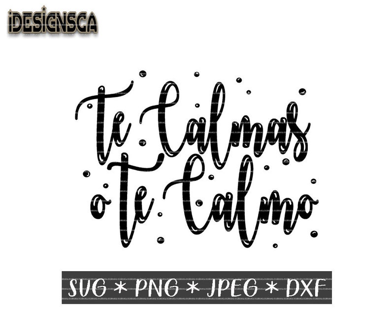 Download Te Calmas O Te Calmo svg Spanish svg Spanish Quotes svg | Etsy
