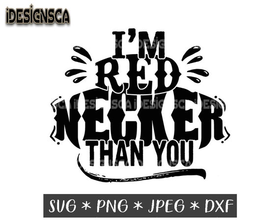 Rednecker than you svg Hardy svg Country Boy svg Country | Etsy