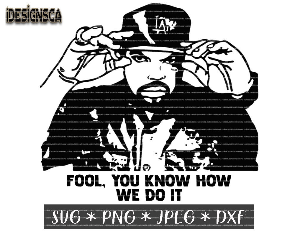 You Know How We Do It Svg Ice Cube Svg Nwa Svg Music Svg Etsy