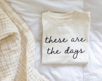 These Are the Days / Toddler Shirt / Toddler Boy Clothes / Toddler Girl Clothes / Toddler Clothes / Unisex / Minimalist Toddler / Baby Gift