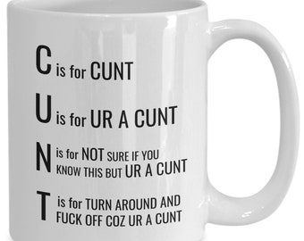 Cunt Acronym Mug, Funny NSFW Mug, Cunt Housemate, Cunt Roommate, Cunt Friend Gift, Cunt Coworker Gift, C Is For Cunt Mug Funny, Cunt Gift