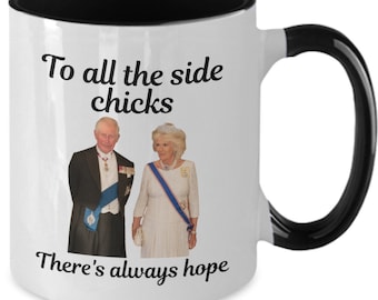 King Charles III and Camilla, Charles and Camilla Mug, Cheater Mug, Adulteress Gifts, Funny Side Chicks Mug, Mistress Cup, Royal Enthusiasts