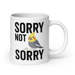 Sorry Not Sorry Cockatiel Poop Mug | Funny Parrot Lover Coffee Cup | Gift for Bird Mom Dad Pet Owner | Cute Cheeky Tiel Ceramic Drinkware