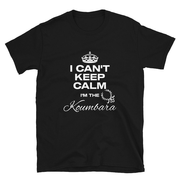 Koumbara T-Shirt, Greek Wedding Maid Of Honor T-Shirt, Gifts from Nifi Bride for Koumbara, Koumbara Stefana Crown T-Shirt, I Can't Keep Calm