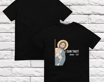 Jesus 67 T-Shirt, Funny “I Saw That” Meme Tee, Christian Humour Shirt