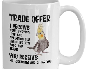 Cockatiel Trade Offer Mug, Funny Cockatiel Gift for Mom or Dad, Cockatiel Cup for Bird Lovers, Cockatiel Coffee Mug, Parrot Owner Present