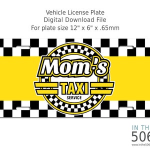 Mom&#39;s Taxi Service | Sublimation License Plate Digital File