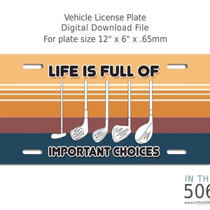 Golf .. Full of Choices | Sublimation License Plate Digital File