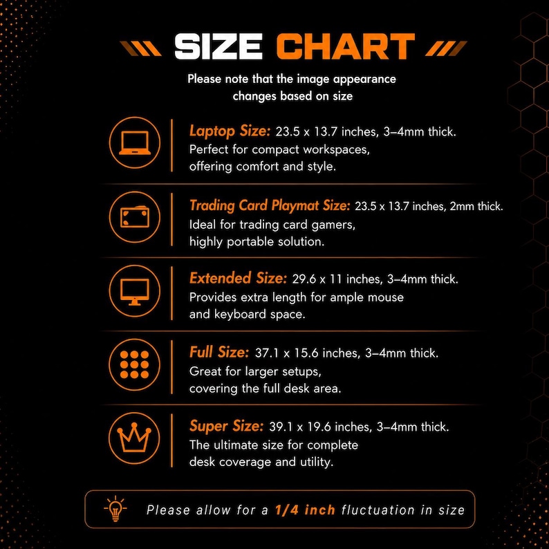 May include: A black size chart with orange text and icons. It lists dimensions for five mat sizes: Laptop 23.5 x 13.7 inches, Trading Card Playmat 23.5 x 13.7 inches, Extended 29.6 x 11 inches, Full 37.1 x 15.6 inches, and Super 39.1 x 19.6 inches.