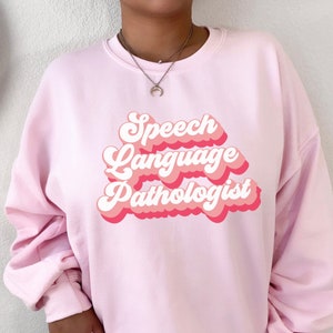 SLP Sweatshirt Speech Language Pathologist Speech Pathology Speech Therapist Speech Therapy Gift Speech Pathologist SLP Supervisor Gift