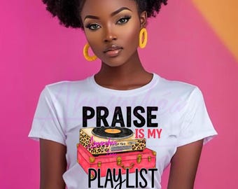 Christian Praise Is My Playlist PNG File. Inspirational PNG (Digital Download)