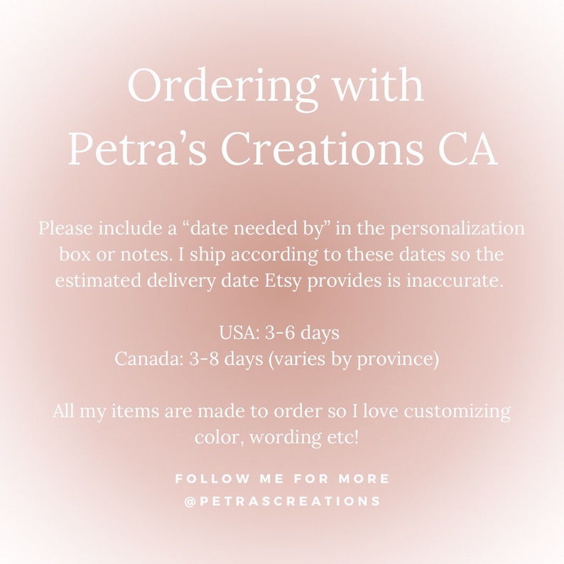 May include: Text on a gradient background reads "Ordering with Petra's Creations CA." Additional text requests a "date needed by" in the personalization box. It also mentions made-to-order items and customization options.