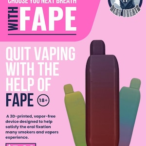 May include: A promotional image for FAPE, a 3D-printed, vapor-free device. The image features three FAPE devices in green, red, and blue, with text that reads "Choose Your Next Breath" and "Quit Vaping with the Help of FAPE". The price is $7.99.