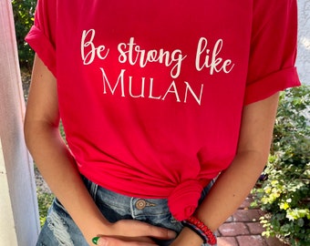 Mulan Princess Shirt, Be Strong like Mulan Tees, Park Fashion, Princess Tshirts for Parks, Park Outfits for Women, Mulan Tshirt