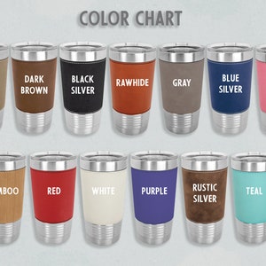May include: Color chart showing 14 different colors of insulated tumblers. The tumblers are stainless steel with a variety of colored leatherette wraps. The colors include light brown, dark brown, black silver, rawhide, gray, blue silver, pink, bamboo, red, white, purple, rustic silver, and teal.