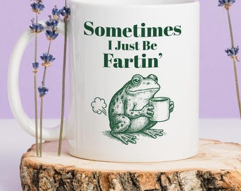 Funny Frog Farting Mug, Ceramic Coffee Mug, Meme Gift for Friend, Sometimes I Just Be Fartin Mug, Weirdcore Drinkware, Quirky Frog Mug