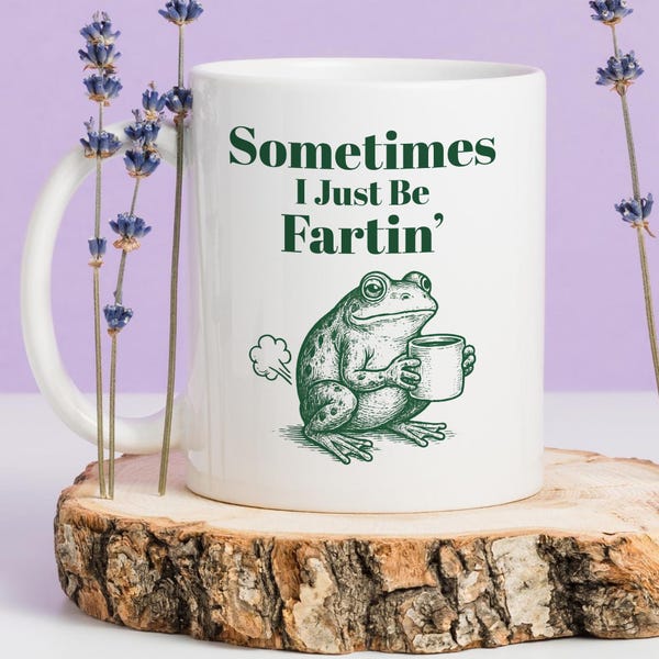 Funny Frog Farting Mug, Ceramic Coffee Mug, Meme Gift for Friend, Sometimes I Just Be Fartin Mug, Weirdcore Drinkware, Quirky Frog Mug