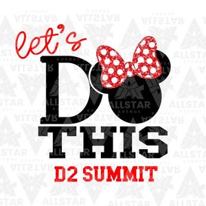 Puede incluir: Diseño gráfico con las palabras "let's DO THIS" en negro y rojo, con un lazo de Minnie Mouse. Debajo, "D2 SUMMIT" en rojo. El fondo es blanco con un patrón repetitivo.