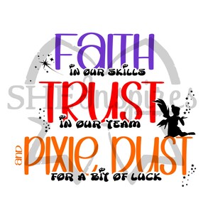 Puede incluir: Un diseño gráfico con el texto "Faith in our skills, Trust in our team, and Pixie Dust for a bit of luck". El texto está en morado, rojo y naranja. Una silueta de un hada con alas está en el diseño.