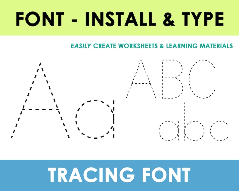 May include: Tracing font worksheet with dotted lines for the letters A, a, B, C, b, and c. The text "FONT - INSTALL & TYPE" is at the top of the page. The text "EASILY CREATE WORKSHEETS & LEARNING MATERIALS" is below the font. The text "TRACING FONT" is at the bottom of the page.