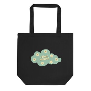 i feel weird Tote Bag