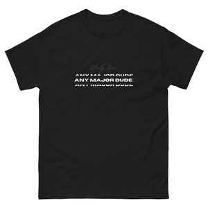 Any Major Dude T-Shirt