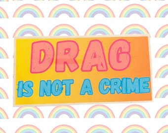 Drag is Not a Crime Pink and Blue Drag Queen/King Sticker, Anti Drag Ban, Support Drag Story Hour