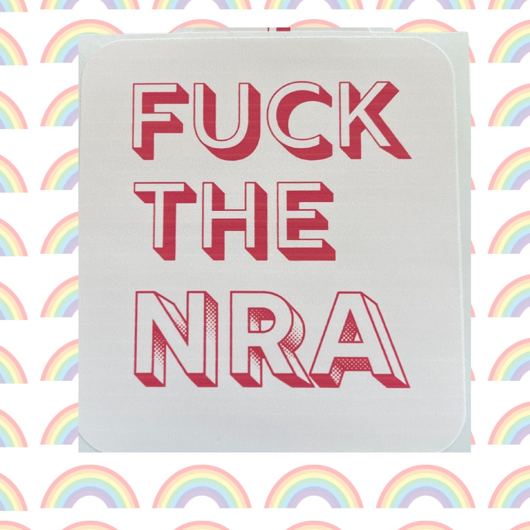 FUCK the NRA sticker || 75% goes to Gun Violence Victims or Charity of your choice