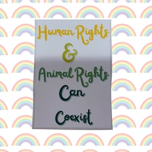 Human Rights and Animal Rights Can Coexist Sticker || Two Size Choices